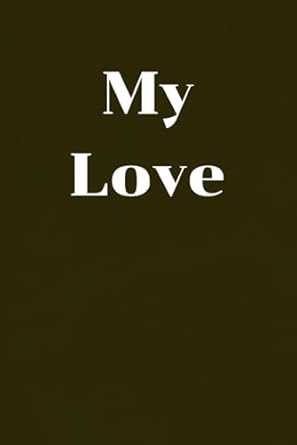 my love notebook: my love notebook for lover