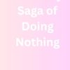 The Daily Saga of Doing Nothing: Funny Gift Notebook Journal for Friends and Family