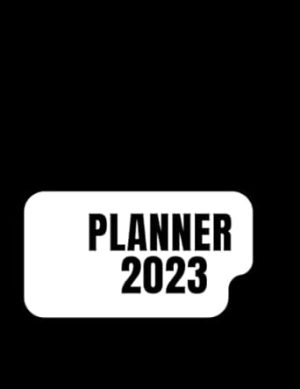Planner 2023: At A Glance Weekly And Monthly Schedule Organizer & Planning Agenda (January 2023 To December 2023) Calendar Planner. (Black Cover)