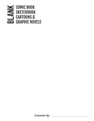 Blank Comic Book and Sketchbook: Notebook to draw your own comics, cartoons and graphic novel for kids and adults