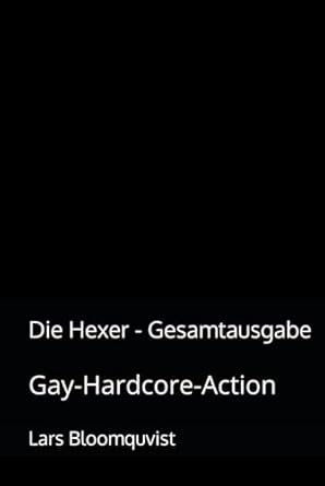 Die Hexer - Gesamtausgabe: Gay-Hardcore-Action (German Edition)