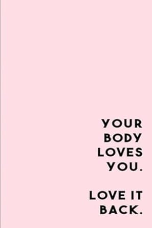 your body loves you love it back: Blank Lined Notebook - Journal with funny quote on the cover for coworkers | 6x9 inch | 100pages