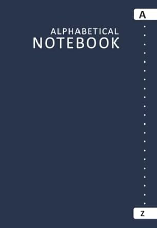 Alphabetical Notebook A6 with Tabs: 6 Pages per Letter, 158 Pages, A6 | A To Z Notebook, Lined Journal Organiser (A - Z Index) | Alphabet Notebook ... Organizer, Writing, etc. - Navy Blue Cover