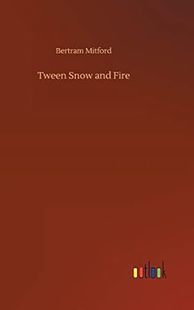 Tween Snow and Fire