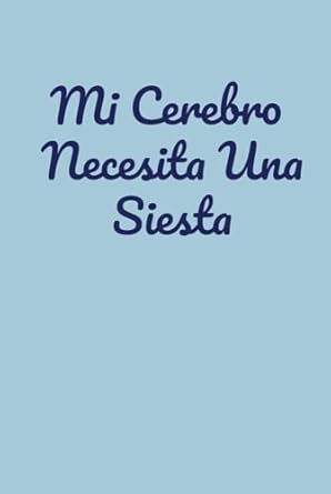 Mi Cerebro Necesita Una Siesta