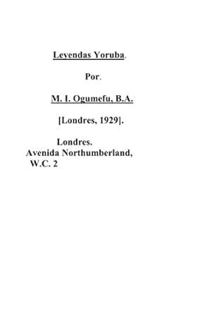 Leyendas Yorubas por M. I. Ogumefu B. A. 1929 (Spanish Edition)