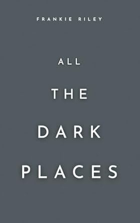 All The Dark Places