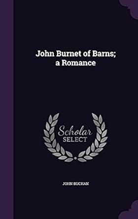 John Burnet of Barns; a Romance