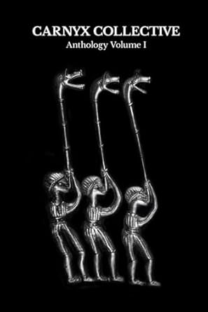 Carnyx Collective: Anthology Volume I