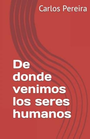 De donde venimos los seres humanos (Spanish Edition)