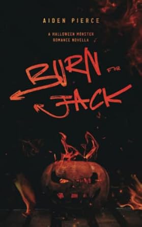 Burn for Jack: A Dark Halloween Monster Romance