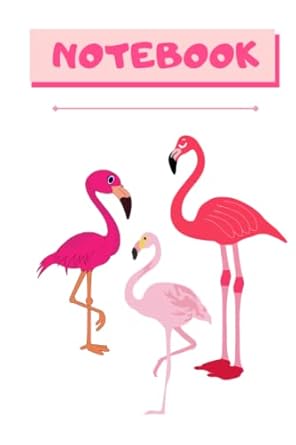 Notebook: Cool Flamingo Themed Journal, 120 pages, Ideal for Flamingos Lovers; Students, Teenagers, Kids and Parents.