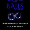 BLUE BALLS: EROTIC POEMS THAT GET YOU STARTED