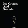 Ice Cream And Suicide: 1