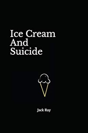 Ice Cream And Suicide: 1