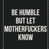 Be Humble but Let Motherfuckers Know: College Ruled Notebook | Novelty Lined Journal | Gift Card Alternative | Perfect Keepsake For Passive Aggressive People