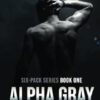 Alpha Gray: six-pack series book one: 1