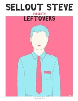 Sellout Steve presents Leftovers: Vol. 1