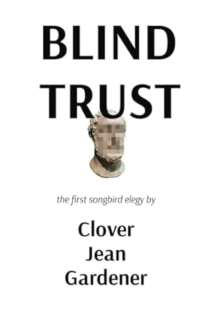 Blind Trust: The First Songbird Elegy