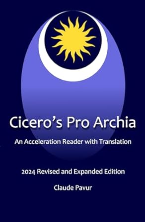 Cicero's Pro Archia: An Acceleration Reader with Pari Passu Translation: And Notes on the GRASP Method