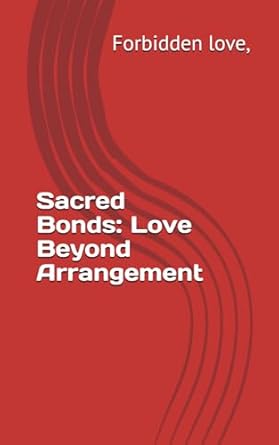Sacred Bonds: Love Beyond Arrangement