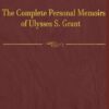 The Complete Personal Memoirs of Ulysses S. Grant: With original illustrations