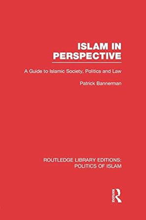 Islam in Perspective: A Guide to Islamic Society, Politics...