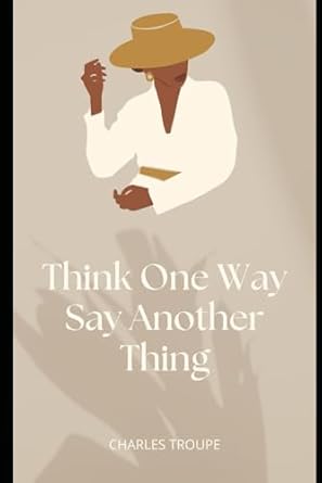 Think One Way Say Another Thing