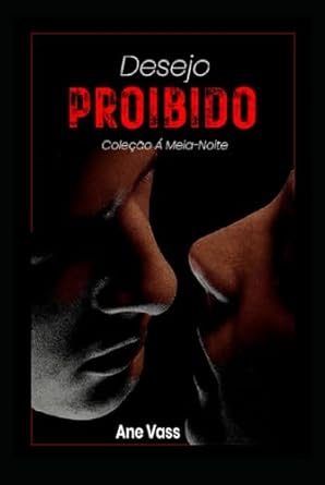 Desejo Proibido (Coleção A Meia-Noite (Primeira Edição)) (Portuguese Edition)