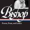 Elizabeth Bishop: Poems, Prose, and Letters (Loa #180)