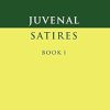 Juvenal: Satires Book I