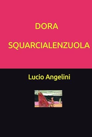 DORA SQUARCIALENZUOLA (SAMIZDAT) (Italian Edition)