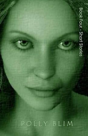 Book Four - Short Stories: My Complete Collection of SHORT STORIES