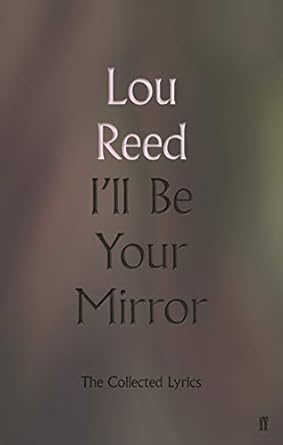 I’ll Be Your Mirror: The Collected Lyrics
