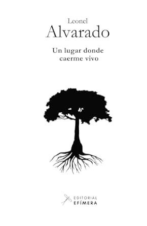 Un lugar donde caerme vivo: AntologĂ­a personal (Spanish...