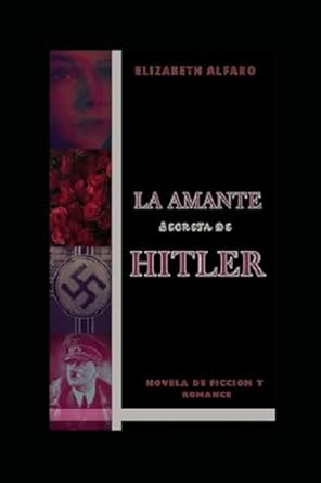 LA AMANTE SECRETA DE HITLER: Novela de Ficcion y Romance