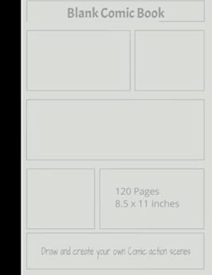 Blank Comic Book: 120 pages, 6 panel, Silver cover, White Paper, Draw your own Comics