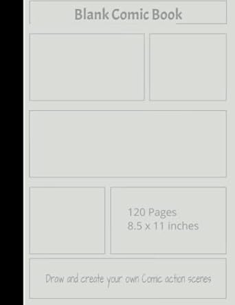 Blank Comic Book: 120 pages, 6 panel, Silver cover, White Paper, Draw your own Comics