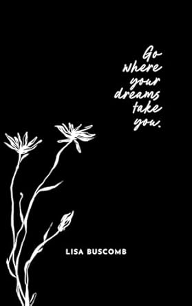 Go where your dreams take you.