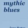 mythic blues: sapphic poetry on love and heartbreak