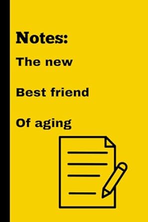 Notes: The new Best friend Of aging: best gift for freinds and family