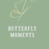 Butterfly Moments