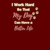 I Work Hard So That My Dog Can Have A Better Life: Funny Office Gag Notebook, Lined Blank Notebook Journal For Coworkers, bosses,Adults, Men & Women...
