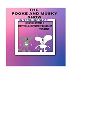 The Pooke And Musky Show In Technicolor Volume One: The Pooke And Musky Show