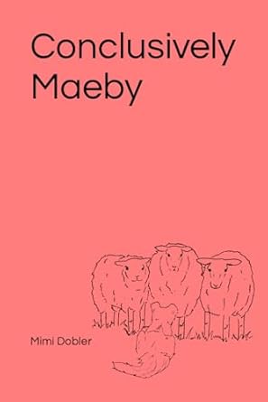 Conclusively Maeby: Volume 3