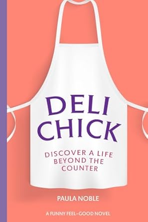 Deli Chick: Discover a Life Beyond the Counter