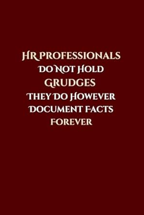 HR Professionals Do Not Hold Grudges They Do However Document Facts Forever: Blank Lined Notebook & journal, sarcastic Saying Journal, HR Employees, Managers, Human Resources...Appreciation Gifts