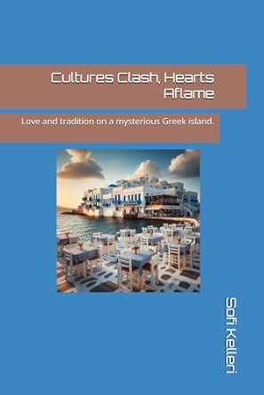 Cultures Clash, Hearts Aflame: Love and tradition on a mysterious Greek island.