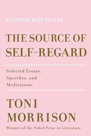 The Source Of Self-Regard: Selected Essays, Speeches, and Meditations
