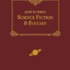 How to Write Science Fiction & Fantasy